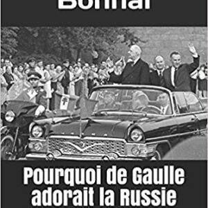 Les Recueils de Nicolas Bonnal (1) - Pourquoi de Gaulle adorait la Russie - suivi de Chroniques antiglobales
